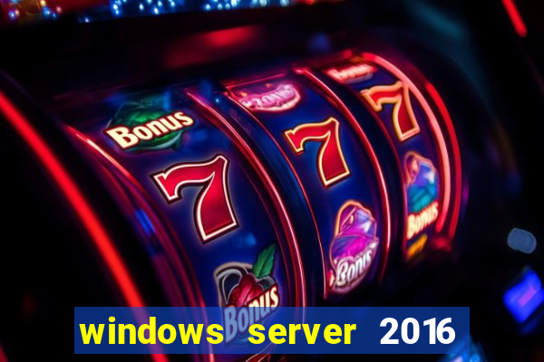 windows server 2016 download iso